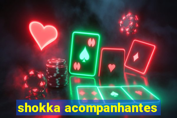 shokka acompanhantes